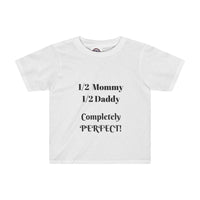 1/2 Mommy, 1/2 Daddy  Completely Perfect-Toddler Tee