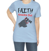 Faith Knocks Out Fear T-shirt